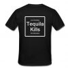 Tequila Kills Back T Shirt