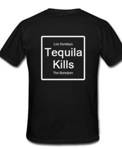 Tequila Kills Back T Shirt