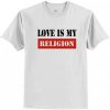 love is My Religion T Shirt