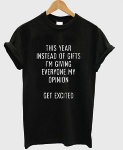 this year instead of gifts t shirt