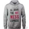 All Aboard The Hot Mess Hoodie