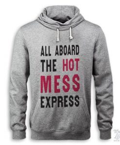 All Aboard The Hot Mess Hoodie