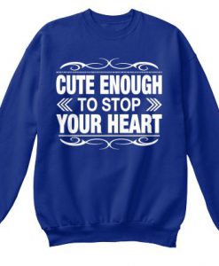 Cute Enough To Stop Your Heart Sweater