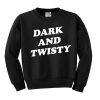 Dark and Twisty Sweatshirt