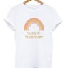 Hang in there baby T Shirt