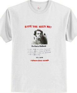 Have You Seen Me Barbara Holland T Shirt