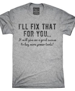 I'll Fix That For You T Shirt