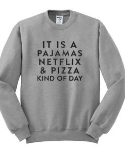 It is A Pajamas Netflix Sweatshirt