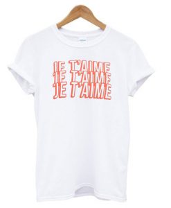 Je T'aime Slogan T shirt