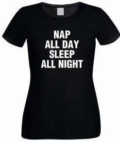 Nap All Day Sleep All Night T shirt