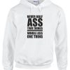 Never Half Ass Two Things Hoodie