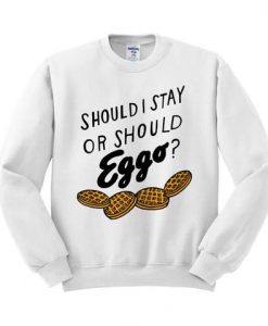 Should I Stay Or Should Eggo Shirt