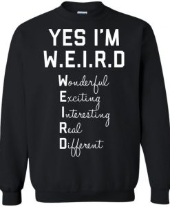 Yes I Am WEIRD Sweatshirt