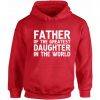 Father Of The Greatest Daughter In The World Hoodie