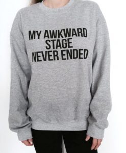 My Awkward Stage Sweatshirt