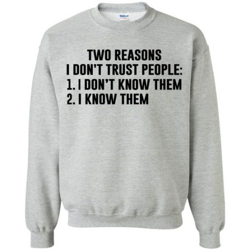 Two Reason I Dont Trust People Sweatshirt