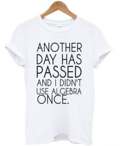 Another Day Has Passed T Shirt