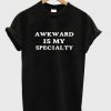 Awkward is My Speciality T Shirt Black