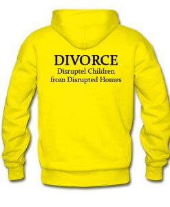 Divorce disrupted children from disrupted homes Hoodie