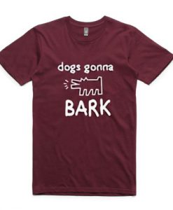 Dogs Gonna Bark T-shirt