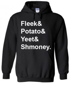 Fleek Potato Yeet Shmoney Hoodie