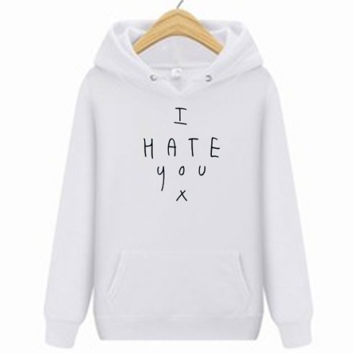 I hate you quote hoodie