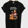 Remember there are babes in the woods T Shirt