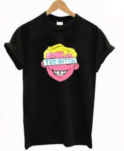 Yes Bitch Cool T-Shirt