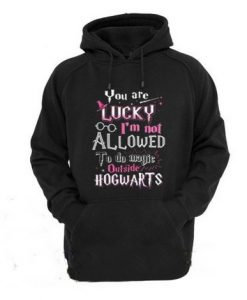 You're Lucky Hogwarts Quote Hoodie