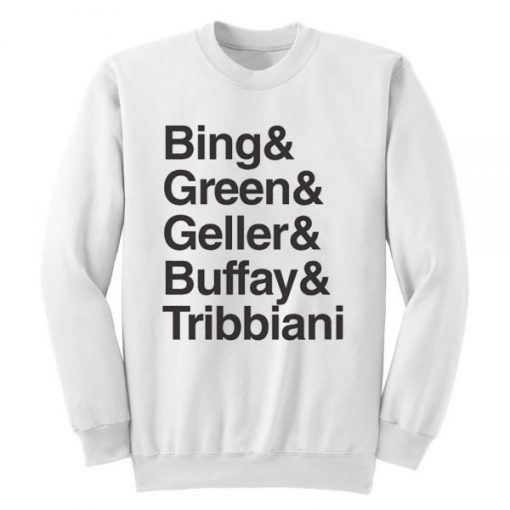 Bing Green Geller Buffay Tribbiani Sweatshirt