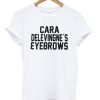 Cara Delevingne’s Eyebrows Unisex Tshirt