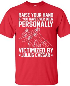 Raise Your Hand Julius Caesar Shirt