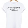 Aint Nothing But A G Thang T Shirt