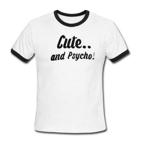 Cute And Psycho Ringer T Shirt