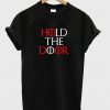 Hold The Door T Shirt