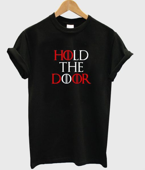 Hold The Door T Shirt