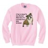 If You’re Going To Give Me Bull Make Sure It’s Cute And Furry Sweatshirt