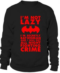 I’m secretly batwoman sweatshirt