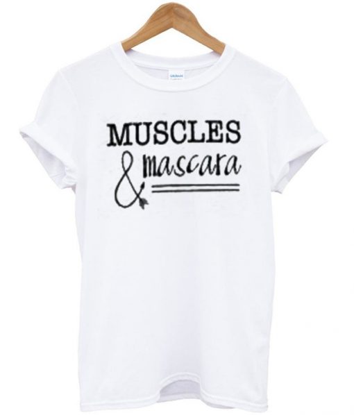 Muscles & Mascara T Shirt