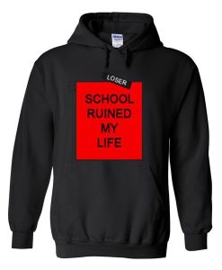 school ruined my life hoodie