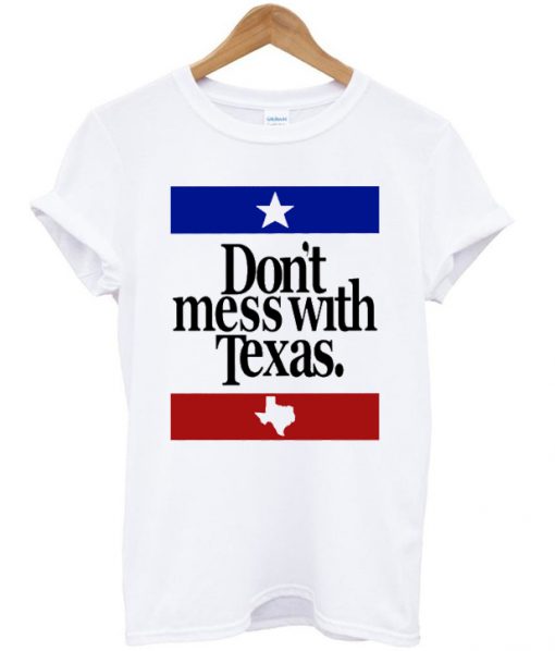 Dont Mess With Texas T-shirt