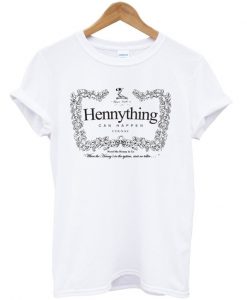 Hennything Can Happen Cognac T Shirt