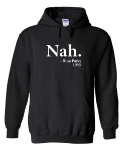 Nah rosa parks 1955 hoodie