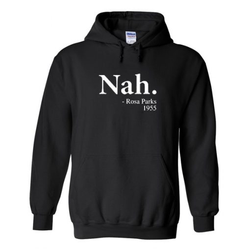 Nah rosa parks 1955 hoodie