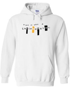 This Is Not A Collaboration Hoodie