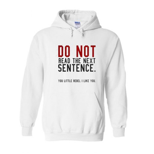 Do Not Read The Next Sentence Hoodie