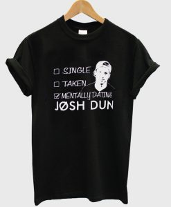 Mentally Dating Josh Dun T Shirt