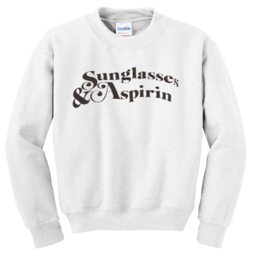 sunglasses & aspirin sweatshirt