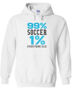 99% soccer 1 % Everything Else Hoodie