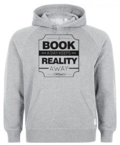 A Book A Day Keeps Reality Away Hoodie